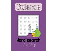 Science Word Search: Elementary kids' science word puzzles for vacations, holiday, quiet time & vocabulary building! 6x9, 110 pages, 50+ puzzles, relaxation & fast science learning