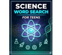 Science word search for teens: 100 word search puzzles Large print about Science 8.5x11" 150 pages perfect for education holidays and relaxation for educators, teens and parents.