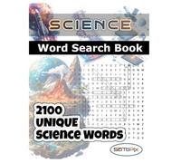 Science Word Search Puzzle Book: Discover 2100 Unique Science Words Across 21 Fascinating Topics