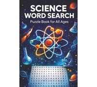 Science Word Search Puzzle Book for All Ages: Fun & Educational Science Word Search Puzzles for Kids, Teens, Adults, & Seniors