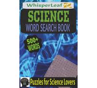 SCIENCE Word Search Puzzle Book: Puzzles for Science Lovers, Biology, Physics, Astronomy and More / 100+ Pages / 500+ Words / 6x9 Inches / Gift for Kids, Adults and Seniors / Free Times