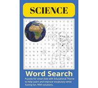 Science Word Search Puzzle Book: Puzzles For Smart Kids with Educational Theme to help Learn and Improve Vocabulary 6*9 inches, 110 pages, 50+ puzzles...Gift for Fun times