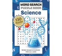 Science: Word Search Puzzle Book | Unlock the Secrets of the Universe with 130 Science-Themed Puzzles for Knowledge Seekers and Curious Fun