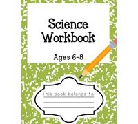 Science Workbook for Ages 6-8: 200+ Printable Science Activities, Experiments & Worksheets for Kids | Learn Biology, Physics, Earth Science & More