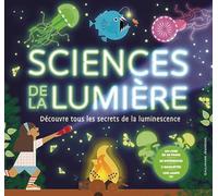 Sciences de la lumière: Découvre tous les secrets de la luminescence. Avec 20 expériences, 2 maquettes, une lampe UV