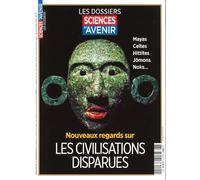 Sciences et Avenir HS n°224 : Nouveaux regards sur les civilisations disparues - Janvier/Mars 2026
