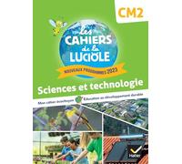 Sciences et technologie CM2 Les Cahiers de la Luciole