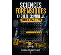 Sciences Forensiques & Enquête Criminelle - Mots Cachés: 90+ Puzzles sur la Scène de Crime, l'ADN, les Empreintes, la Toxicologie, la Balistique & la Pathologie