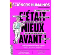 Sciences Humaines N° 384 : C'était mieux avant ! décembre-janvier 2026: 12 lieux communs décortiqués par les sciences sociales
