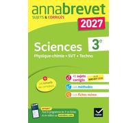 Sciences Physique-chimie, SVT, Techno 3e: sujets corrigés & méthodes pour réussir son brevet: 2