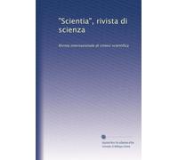 "Scientia", rivista di scienza: Rivista internazionale di sintesi scientifica