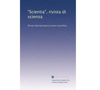 "Scientia", rivista di scienza: Rivista internazionale di sintesi scientifica: Volume 1