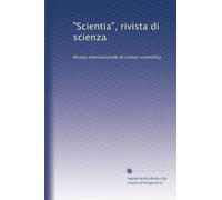 "Scientia", rivista di scienza: Rivista internazionale di sintesi scientifica: Volume 13