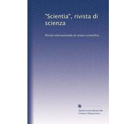 "Scientia", rivista di scienza: Rivista internazionale di sintesi scientifica: Volume 22
