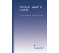 "Scientia", rivista di scienza: Rivista internazionale di sintesi scientifica: Volume 5