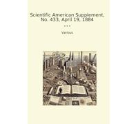Scientific American Supplement, No. 433, April 19, 1884 (Classic Books)