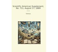 Scientific American Supplement, No. 711, August 17, 1889 (Classic Books)