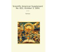 Scientific American Supplement No. 822, October 3, 1891 (Classic Books)