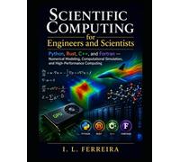 Scientific Computing for Engineers and Scientists: Python, Rust, C++, and Fortran - Numerical Modeling, Computational Simulation, and High-Performance Computing