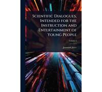 Scientific Dialogues, Intended for the Instruction and Entertainment of Young People