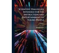 Scientific Dialogues, Intended for the Instruction and Entertainment of Young People