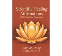 Scientific Healing Affirmations (Self-Realization Fellowship)