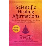 Scientific Healing Affirmations: The Original Classic for Improving One's Mental and Physical State (100th Anniversary Edition)