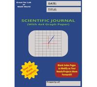 Scientific Journal (With 4x4 Graph Paper): Great For Lab or Math Work / Over 90+ Pages! / Blank Index pages to Modify as Needs or Projects Move Forward!
