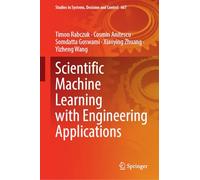 Scientific Machine Learning with Engineering Applications: 667 (Studies in Systems, Decision and Control, 667)