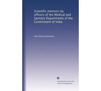 Scientific memoirs by officers of the Medical and Sanitary Departments of the Government of India