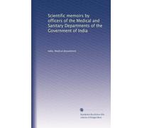 Scientific memoirs by officers of the Medical and Sanitary Departments of the Government of India: Volume 35