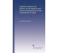 Scientific memoirs by officers of the Medical and Sanitary Departments of the Government of India: Volume 39