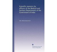 Scientific memoirs by officers of the Medical and Sanitary Departments of the Government of India: Volume 60