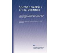 Scientific problems of coal utilization: Proceedings of a conference at West Virginia University, Morgantown, West Virginia, May 23-25, 1977