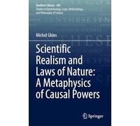 Scientific Realism and Laws of Nature: A Metaphysics of Causal Powers: 483 (Synthese Library)