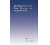 Scientific survey of Porto Rico and the Virgin Islands