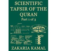 Scientific Tafsir of the Quran: Part 1 of 3: Modern Insights into the Qur’an with Science and Faith