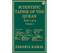 SCIENTIFIC TAFSIR OF THE QURAN: Part 1 of 3: Volume 1