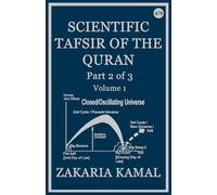 SCIENTIFIC TAFSIR OF THE QURAN: Part 2 of 3: Volume 1