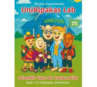 Scientific Tales for Curious Kids: Adventures with Alpaca Scientists: Inspiring Stories Where Science Meets Imagination-Awakening the Genius Within ... scientists turn curiosity into discovery.)