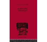 Scientific Thought: A Philosophical Analysis of some of its fundamental concepts (International Library of Philosophy)