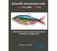 Scientific Visualization with OpenGL and Python: Build Real-Time Data Visualization Systems for Simulation and Engineering (Advanced computing library)
