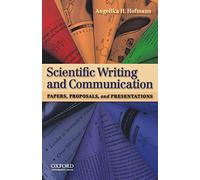 Scientific Writing and Communication: Papers, Proposals, and Presentations by Angelika H. Hofmann (4-Mar-2010) Paperback