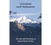 Scientist and Mahatma: The Life and Teachings of Swami Rama Tirtha