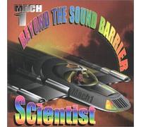 Scientist - Mach1 Beyond the Sound Barrier