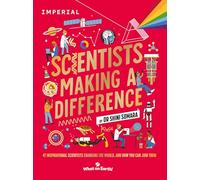 Scientists Making a Difference: 47 Inspirational Scientists Changing the World and How You Can Join Them