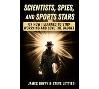 Scientists, Spies, and Sports Stars: Or How I Learned to Stop Worrying and Love the Gadget