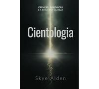 Scientology / Cientologia: Core Beliefs, Controversies, and The Quest for Clarity / Crenças, Polêmicas e a Busca por Clareza