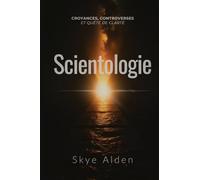 Scientology / Scientologie: Core Beliefs, Controversies, and The Quest for Clarity / Croyances, Controverses et Quête de Clarté