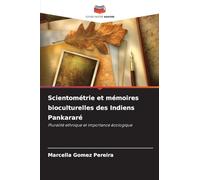 Scientométrie et mémoires bioculturelles des Indiens Pankararé: Pluralité ethnique et importance écologique
